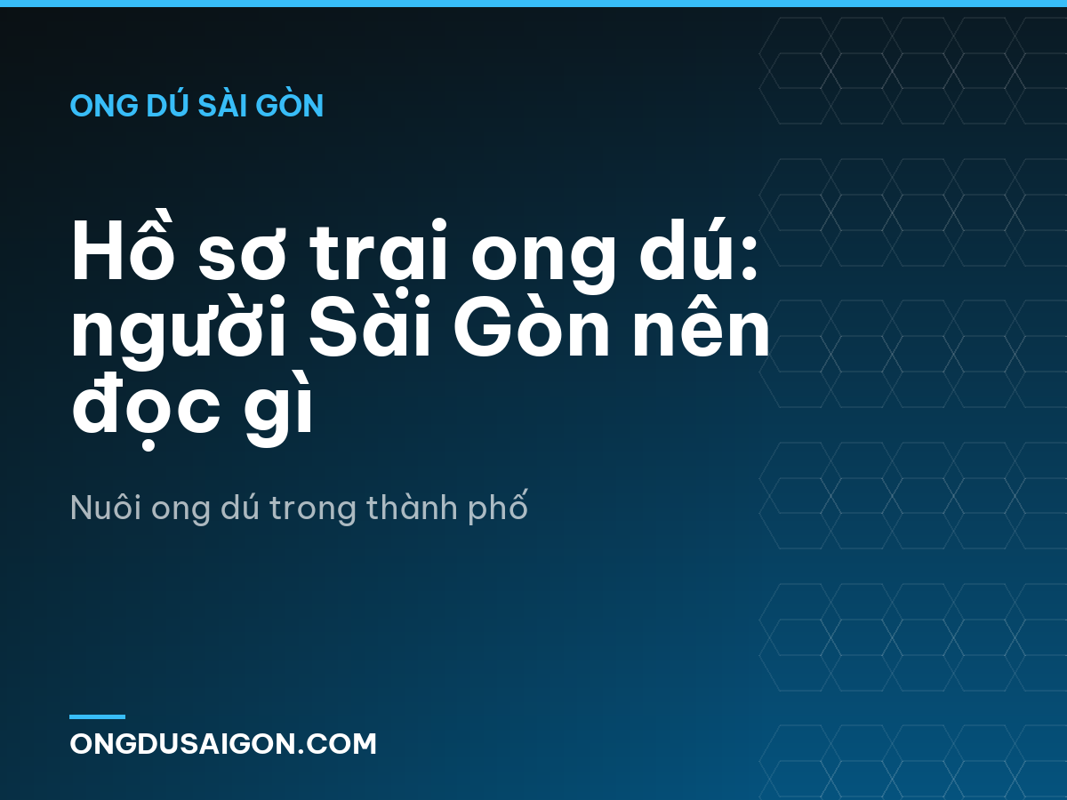 Hồ sơ trại ong dú: người Sài Gòn nên đọc gì